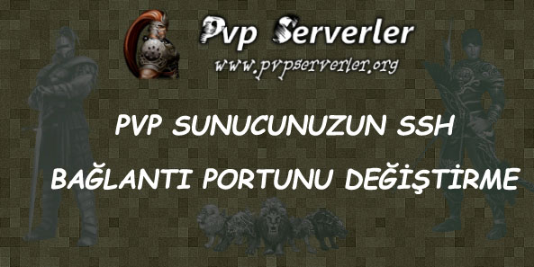 Pvp Sunucunuzun Ssh Balant Portunu Deitirme